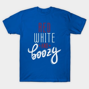 Red White and Boozy | Funny 4th of July | Funny Patriotic Independence Day |  4th of July drinking | Red White Blue T-Shirt